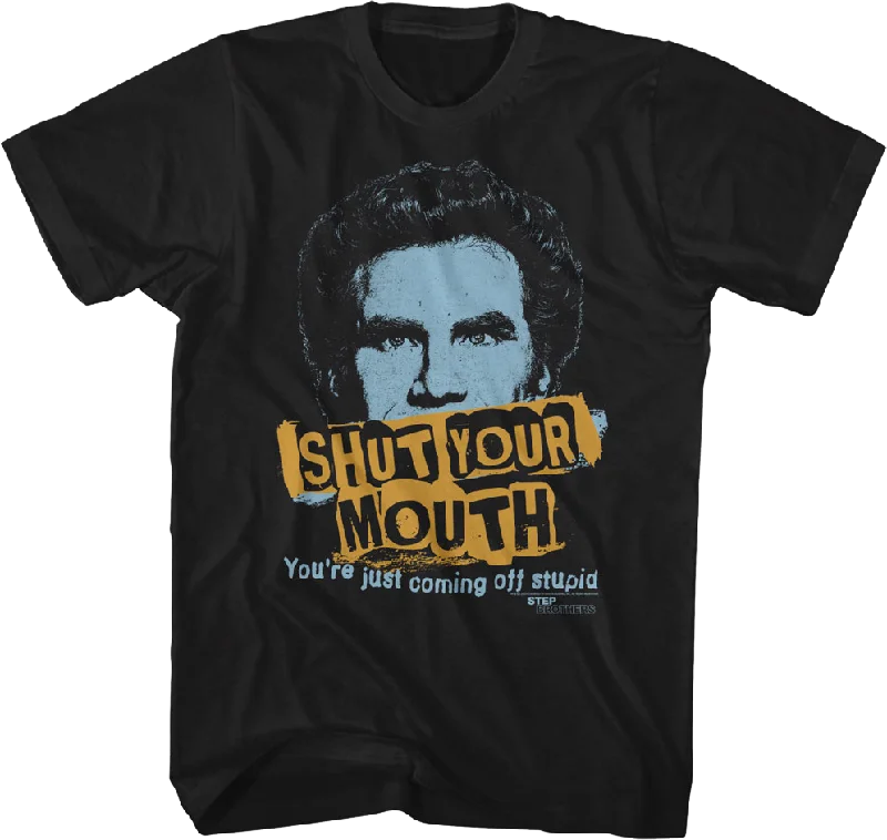 Shut Your Mouth Step Brothers T-Shirt