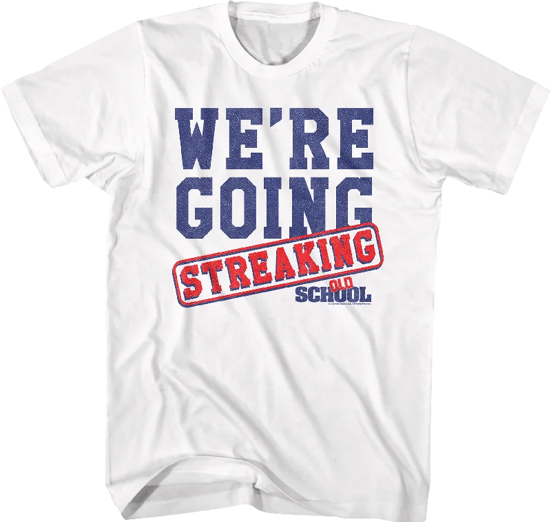 We're Going Streaking Old School T-Shirt