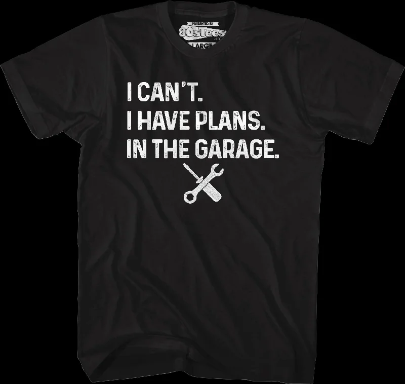 I Have Plans In The Garage T-Shirt