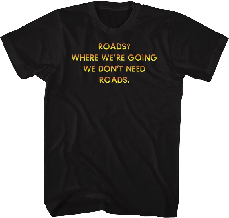 Front & Back We Don't Need Roads Back To The Future T-Shirt