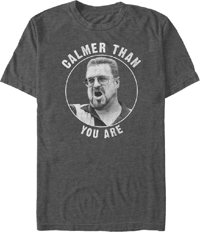 Calmer Than You Are Big Lebowski T-Shirt