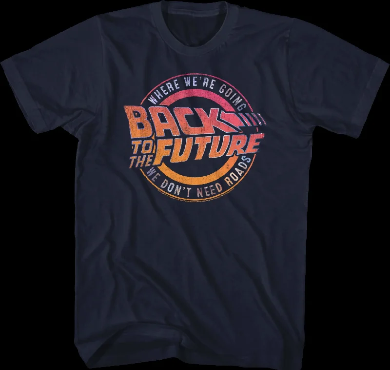 Where We're Going We Don't Need Roads Back To The Future T-Shirt