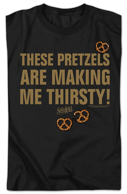 These Pretzels Are Making Me Thirsty Seinfeld T-Shirt