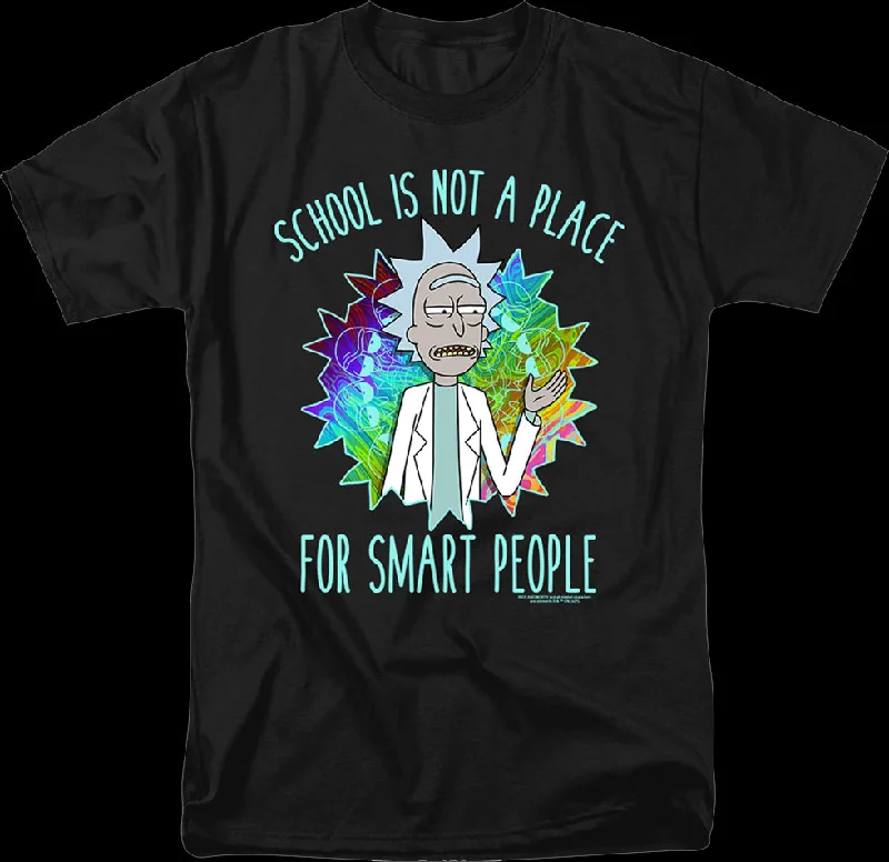 School Is Not A Place For Smart People Rick And Morty T-Shirt