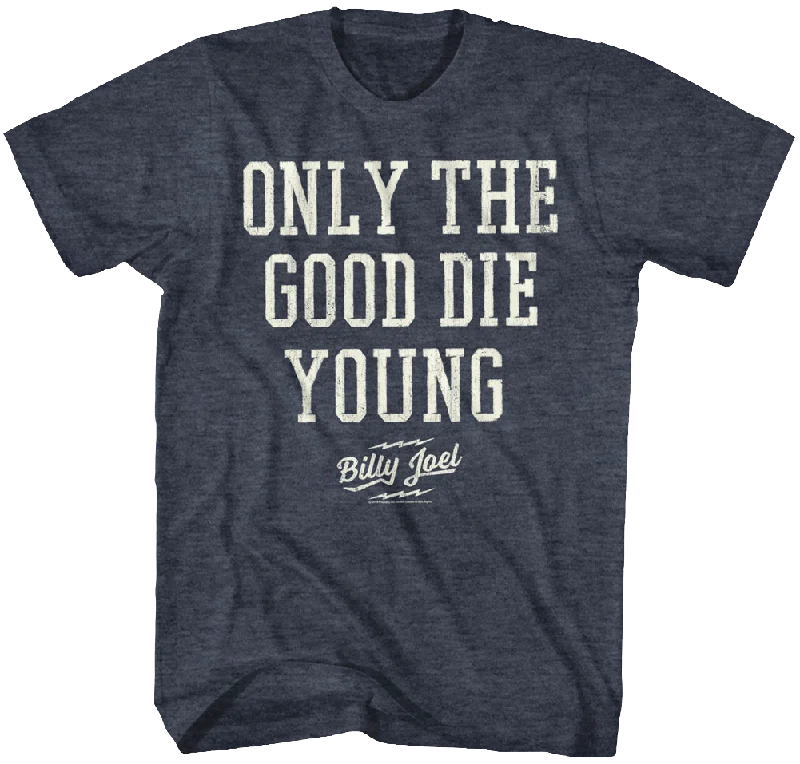 Only The Good Die Young Billy Joel T-Shirt