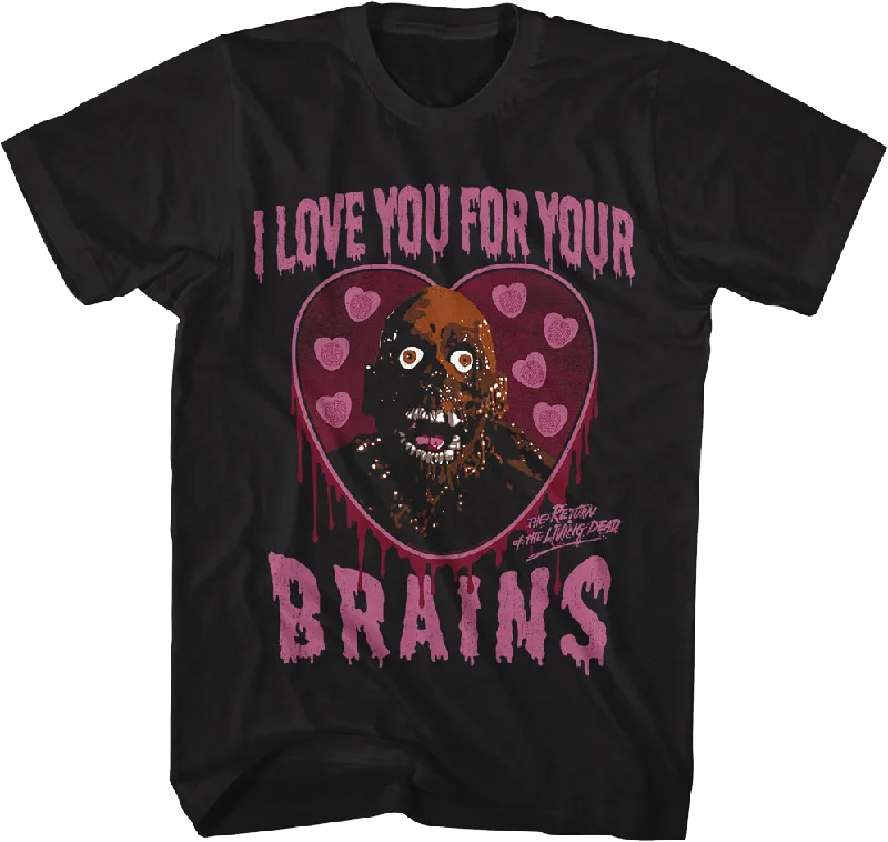 I Love You For Your Brains Return Of The Living Dead T-Shirt