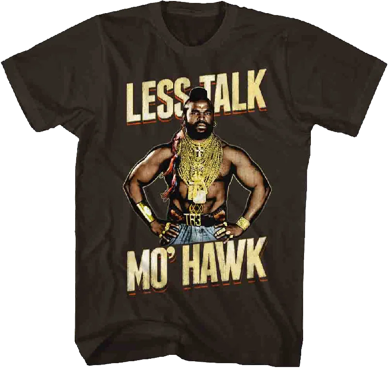 Less Talk Mo' Hawk Mr. T Shirt