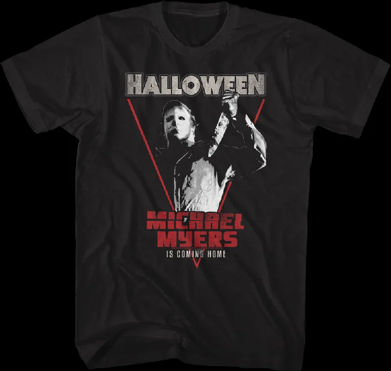 Michael Myers Is Coming Home Halloween T-Shirt