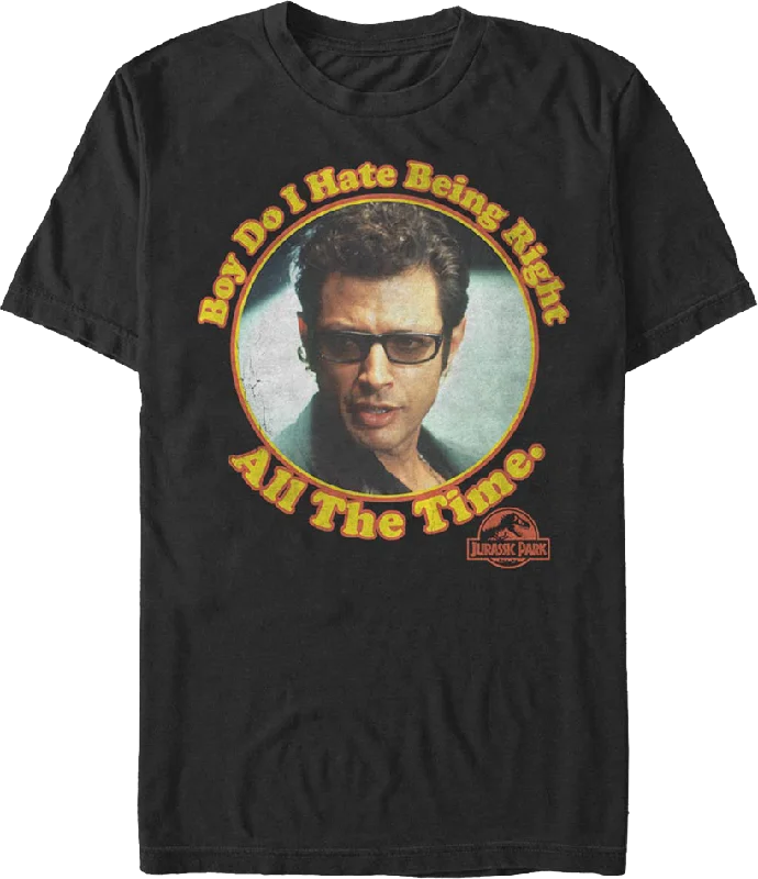 Boy Do I Hate Being Right All The Time Jurassic Park T-Shirt